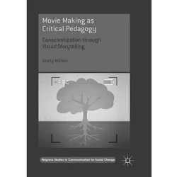Movie Making as Critical Pedagogy, Fachbücher von Grady Walker