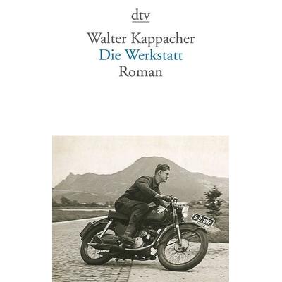 Die Werkstatt, Taschenbuch von Walter Kappacher, dtv, 978-3-423-14475-9