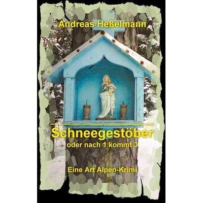 Schneegestöber - oder nach 1 kommt 3, Taschenbuch von Andreas Hesselmann, Twentysix Crime, 978-3-7407-7222-2