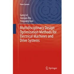 Multidisciplinary Design Optimization Methods for Electrical Machines and Drive Systems, Fachbücher von Gang Lei, Jianguo Zhu, Youguang Guo