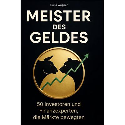 Meister des Geldes, Gebundene Ausgabe von Linus Wagner, BoD - Books on Demand, 978-3-695-35501-3