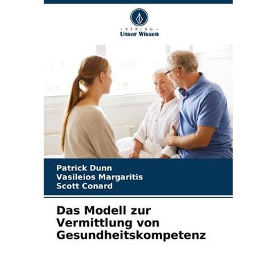 Das Modell zur Vermittlung von Gesundheitskompetenz, Taschenbuch von Patrick Dunn,Vasileios Margaritis,Scott Conard, Verlag Unser Wissen,