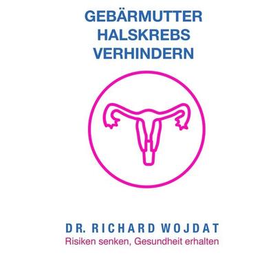 Ratgeber: Gebärmutterhalskrebs, Gebundene Ausgabe von Richard Wojdat, Tredition, 978-3-347-88523-3