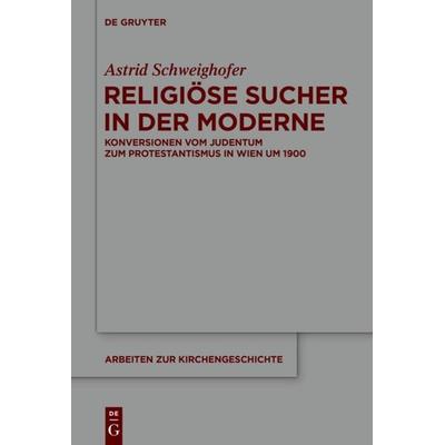 Religiöse Sucher in der Moderne, Gebundene Ausgabe von Astrid Schweighofer, De Gruyter, 978-3-11-036767-6