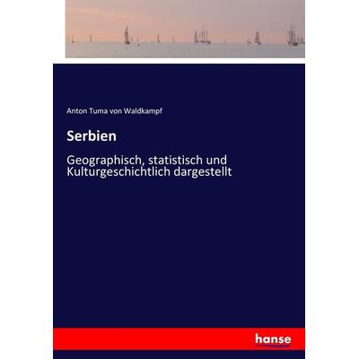 Serbien, Taschenbuch von Anton Tuma Waldkampf, Hansebooks, 978-3-7436-1146-7