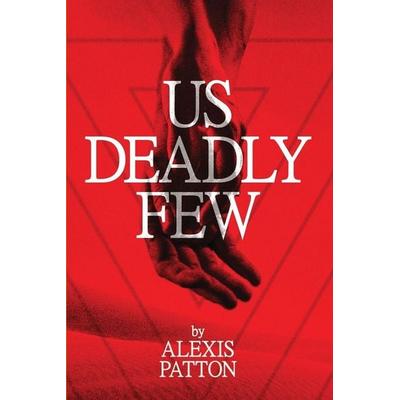 Us Deadly Few, Taschenbuch von Alexis Patton, Alexis Patton