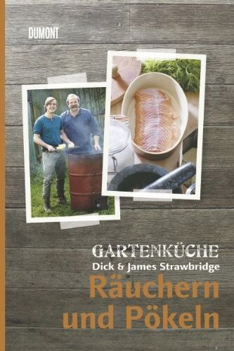 Dick Strawbridge - Gartenküche Dick & James Strawbridge. Band 4. Räuchern und Pökeln - Preis vom 02.10.2026 23:42:20 h