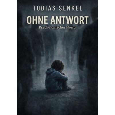 Ohne Antwort, Taschenbuch von Tobias Senkel, Epubli, 978-3-565-16684-8