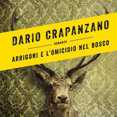 Arrigoni e l'omicidio nel bosco - Dario Crapanzano, Audio, 9789178758258