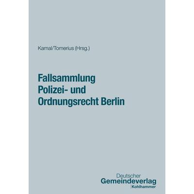 Fallsammlung Polizei- und Ordnungsrecht Berlin, Taschenbuch von Alan Kamal,Guido Kirchhoff,Gritt Beger,Carolyn Tomerius,Jan Roggenkamp, Deutscher