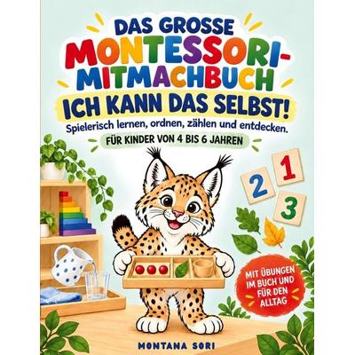Das große Montessori-Mitmachbuch - Ich kann das selbst, Taschenbuch von Montana Sori, BoD – Books on Demand, 978-3-696-74464-9