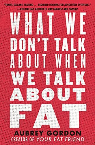 Aubrey Gordon - What We Don't Talk About When We Talk About Fat - Preis vom 11.10.2026 03:10:56 h