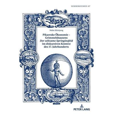 Pikareske Ökonomie – Grimmelshausens «Der seltzame Springinsfeld» im diskursiven Kontext des 17. Jahrhunderts, Gebundene Ausgabe von Malte Kleinjung,