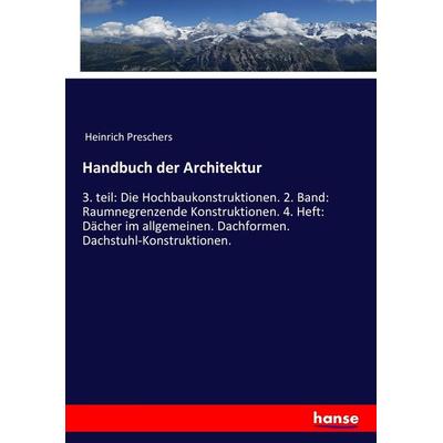 Handbuch der Architektur, Taschenbuch von Heinrich Preschers, Hansebooks, 978-3-7446-5572-9