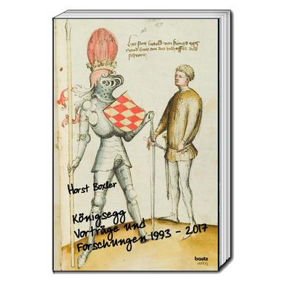 Königsegg Vorträge und Forschungen 1993 - 2017, Taschenbuch von Horst Boxler, Traugott Bautz, 978-3-95948-274-5