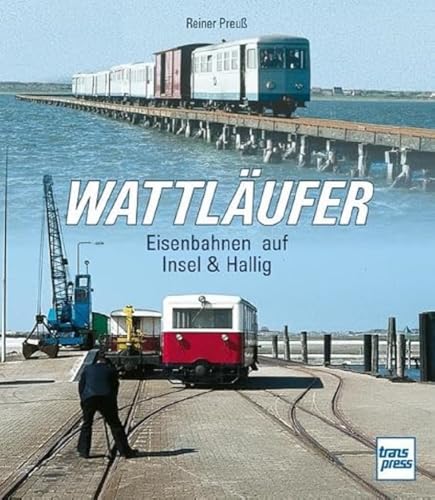 Reiner Preuß - Wattläufer: Eisenbahnen auf Insel & Hallig - Preis vom 09.10.2026 07:28:09 h