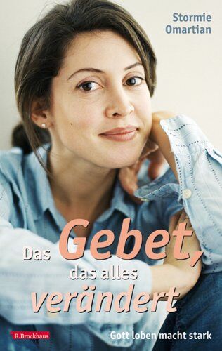 Stormie Omartian - Das Gebet, das alles verändert: Gott loben macht stark - Preis vom 11.10.2026 03:10:56 h
