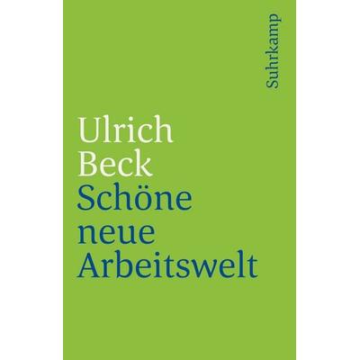 Schöne neue Arbeitswelt, Taschenbuch von Ulrich Beck, Suhrkamp, 978-3-518-45871-6