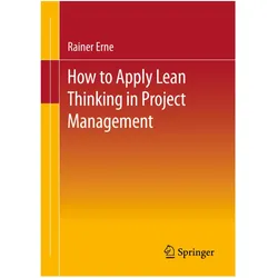 Lean Project Management - How to Apply Lean Thinking to Project Management, Fachbücher von Rainer Erne