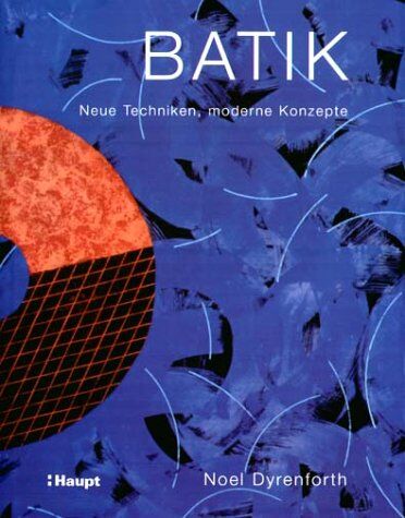Noel Dyrenforth - Batik. Neue Techniken, moderne Konzepte - Preis vom 11.10.2026 15:43:13 h