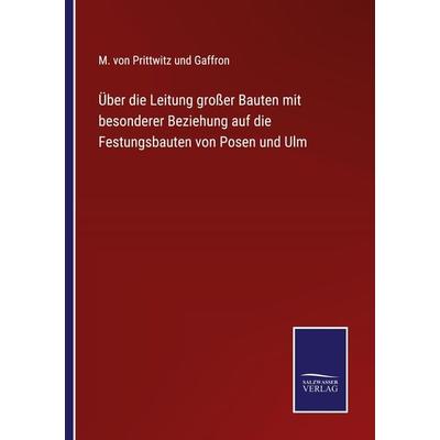 Über die Leitung großer Bauten mit besonderer Beziehung auf die Festungsbauten von Posen und Ulm, Taschenbuch von M. Prittwitz und Gaffron, Outlook,