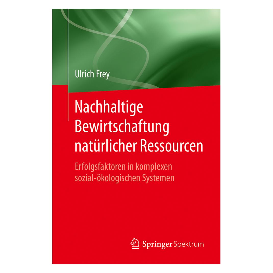 Springer Nachhaltige Bewirtschaftung natürlicher Ressourcen (Deutsch, Softcover, Ulrich Frey) (55937339)