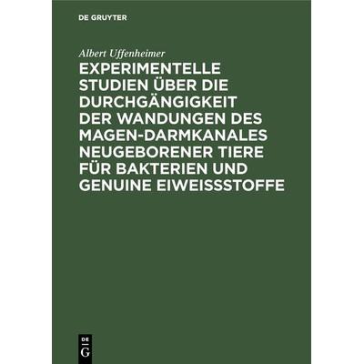 Experimentelle Studien über die Durchgängigkeit der Wandungen des Magen-darmkanales neugeborener Tiere für Bakterien und genuine Eiweißstoffe,