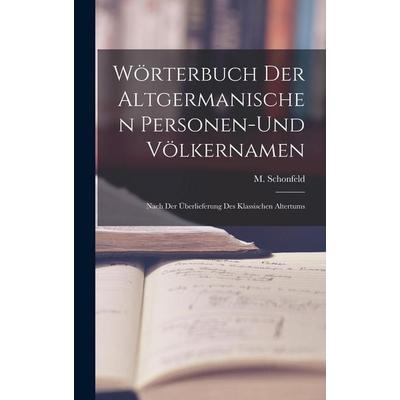 Wörterbuch Der Altgermanischen Personen-und Völkernamen; Nach Der Überlieferung Des Klassischen Altertums, Gebundene Ausgabe von , Legare Street