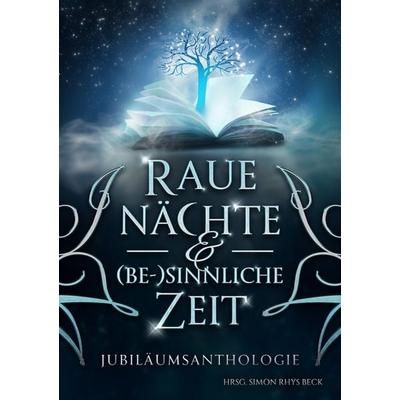 Raue Nächte und (be-) sinnliche Zeit, Taschenbuch von Sandra Gernt,Simon Rhys Beck,Sandra Busch,Andy D. Thomas,J.L. Carlton, Dead soft verlag,