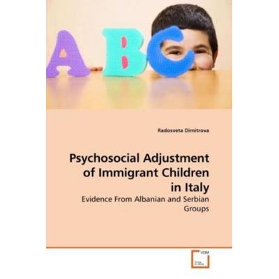 Dimitrova, R: Psychosocial Adjustment of Immigrant Children, Taschenbuch von Radosveta Dimitrova, VDM, 978-3-639-22104-6