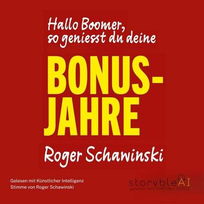 Hallo Boomer, so geniesst du deine BONUS-JAHRE - Roger Schawinski, Audio, 9783995000446