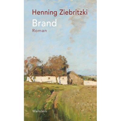 Brand, Gebundene Ausgabe von Henning Ziebritzki, Wallstein Erfolgstitel - Belletristik und Sachbuch, 978-3-8353-5857-7