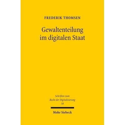 Gewaltenteilung im digitalen Staat, Taschenbuch von Frederik Thomsen, Mohr Siebeck, 978-3-16-200390-4