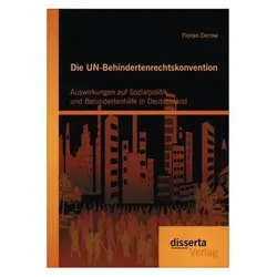 Die UN-Behindertenrechtskonvention: Auswirkungen auf Sozialpolitik und Behindertenhilfe in Deutschla, Fachbücher von Florian Demke