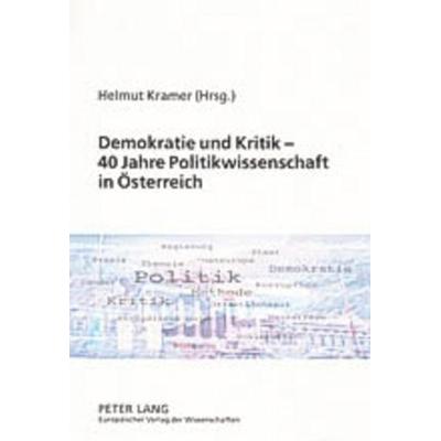 Demokratie und Kritik – 40 Jahre Politikwissenschaft in Oesterreich, Taschenbuch von , Peter Lang GmbH, Internationaler Verlag der Wissenschaften,