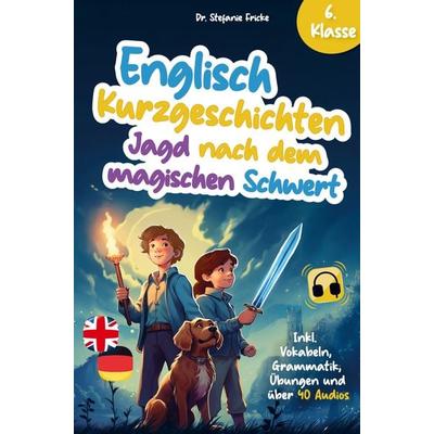 Englisch Kurzgeschichten 6. Klasse | Jagd nach dem magischen Schwert | Inkl. Vokabeln, Grammatik, Übungen & Audios | Von Didaktikern entwickelt,
