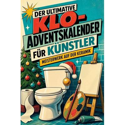 Der ultimative Klo-Adventskalender für Künstler