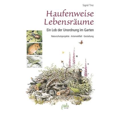 Haufenweise Lebensräume, Gebundene Ausgabe von Sigrid Tinz, Pala, 978-3-89566-389-5