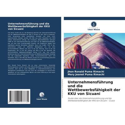 Unternehmensführung und die Wettbewerbsfähigkeit der KKU von Sicuani, Taschenbuch von Jhon Ronald Puma Rimachi,Mery Jeanet Puma Rimachi, Verlag Unser