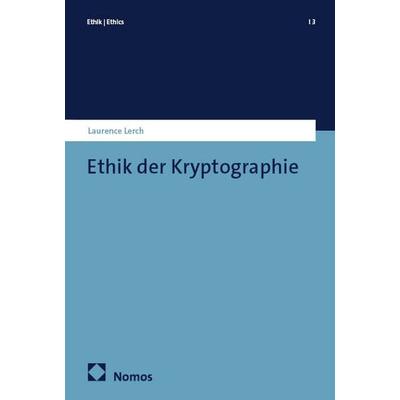 Ethik der Kryptographie, Taschenbuch von Laurence Lerch, Nomos, 978-3-7560-3158-0