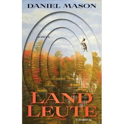 Landleute, Gebundene Ausgabe von Daniel Mason, C.H. Beck, 978-3-406-85120-9