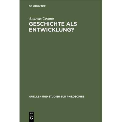 Geschichte als Entwicklung?, Gebundene Ausgabe von Andreas Cesana, De Gruyter, 978-3-11-011737-0