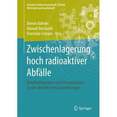 Zwischenlagerung hoch radioaktiver Abfälle, Gebundene Ausgabe von , Springer Fachmedien Wiesbaden GmbH, 978-3-658-19039-2