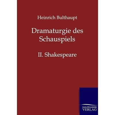 Dramaturgie des Schauspiels, Taschenbuch von Heinrich Bulthaupt, Salzwasser, 978-3-86444-586-6
