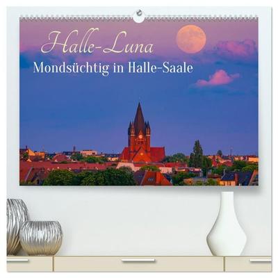 Halle-Luna - Mondsüchtig in Halle-Saale (hochwertiger Premium Wandkalender 2027 DIN A2 quer), Kunstdruck in Hochglanz