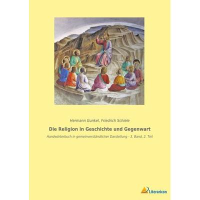 Die Religion in Geschichte und Gegenwart, Taschenbuch von , BoD - Books on Demand, 978-3-96506-794-3