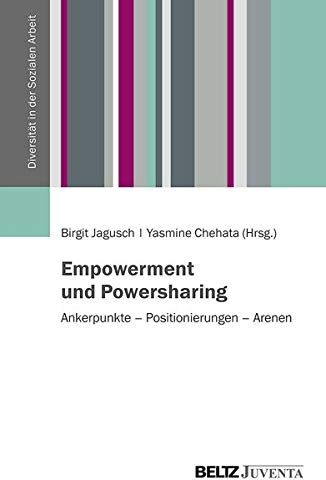 Birgit Jagusch - Empowerment und Powersharing: Ankerpunkte – Positionierungen – Arenen (Diversität in der Sozialen Arbeit) - Preis vom 09.10.2026 07:28:09 h