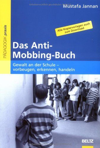 Mustafa Jannan - Das Anti-Mobbing-Buch: Gewalt an der Schule - vorbeugen, erkennen, handeln (Beltz Praxis) - Preis vom 11.10.2026 15:43:13 h