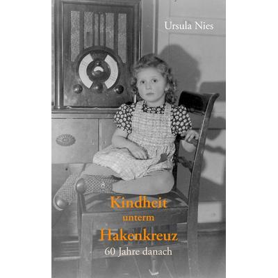 Kindheit unterm Hakenkreuz, Taschenbuch von Ursula Nies, BoD – Books on Demand, 978-3-8334-7576-4
