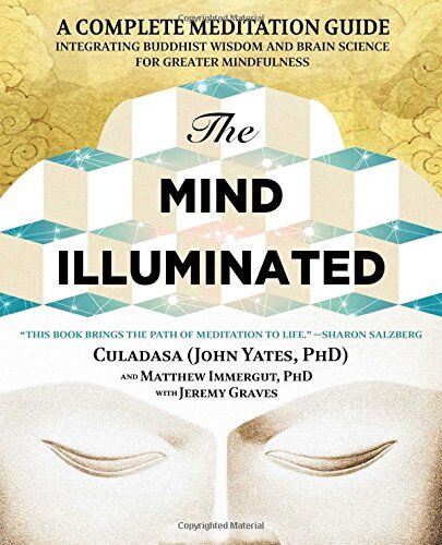 John Yates - The Mind Illuminated: A Complete Meditation Guide Integrating Buddhist Wisdom and Brain Science for Greater Mindfulness - Preis vom 30.09.2026 09:01:18 h